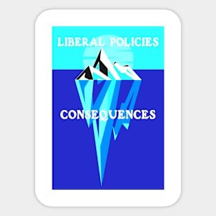 Liberal Policies Consequences Sticker